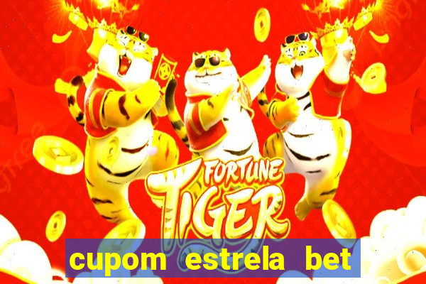 cupom estrela bet primeiro deposito